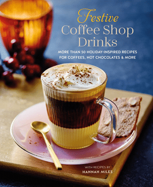 Festive Coffee Shop Drinks, a book of more than 50 holiday-inspired recipes