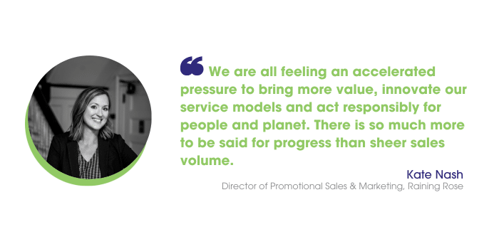 Kate Nash says: We are all feeling an accelerated pressure to bring more value, innovate our service models and act responsibly for people and planet. There is so much more to be said for progress than sheer sales volume.